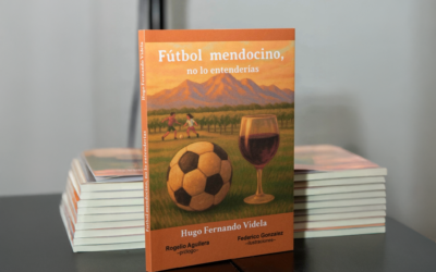 FÚTBOL Y LITERATURA, UNA MISMA PASIÓN MENDOCINA